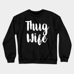 Thug Wife Crewneck Sweatshirt